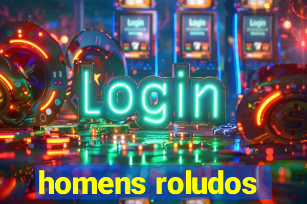 homens roludos